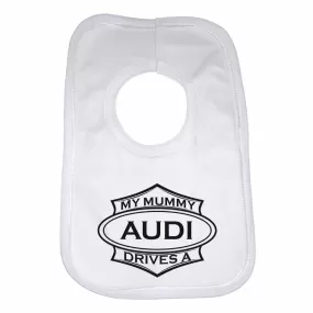 Baby Bib My Mummy Drives A Audi - Unisex - White